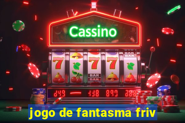 jogo de fantasma friv